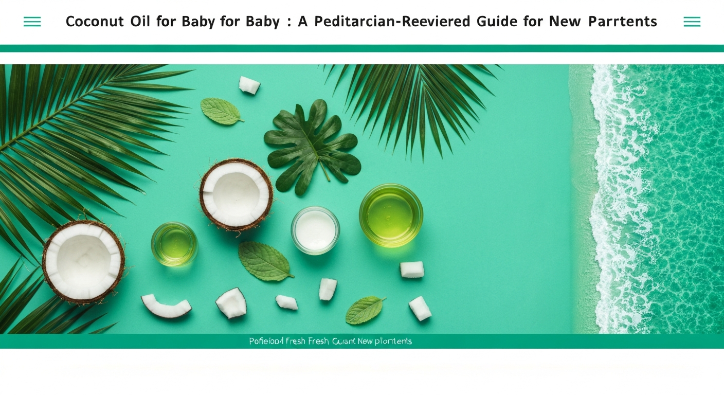Coconut Oil for Baby: A Pediatrician-Reviewed Guide for New Parents